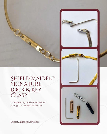 Shield Maiden™ Signature Lock & Key Clasp, a proprietary closure forged for strength, trust, and intention.